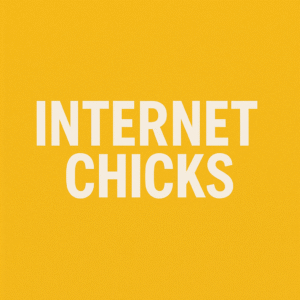 Internet Chicks: Who They Are and Why They Matter in Today’s Online